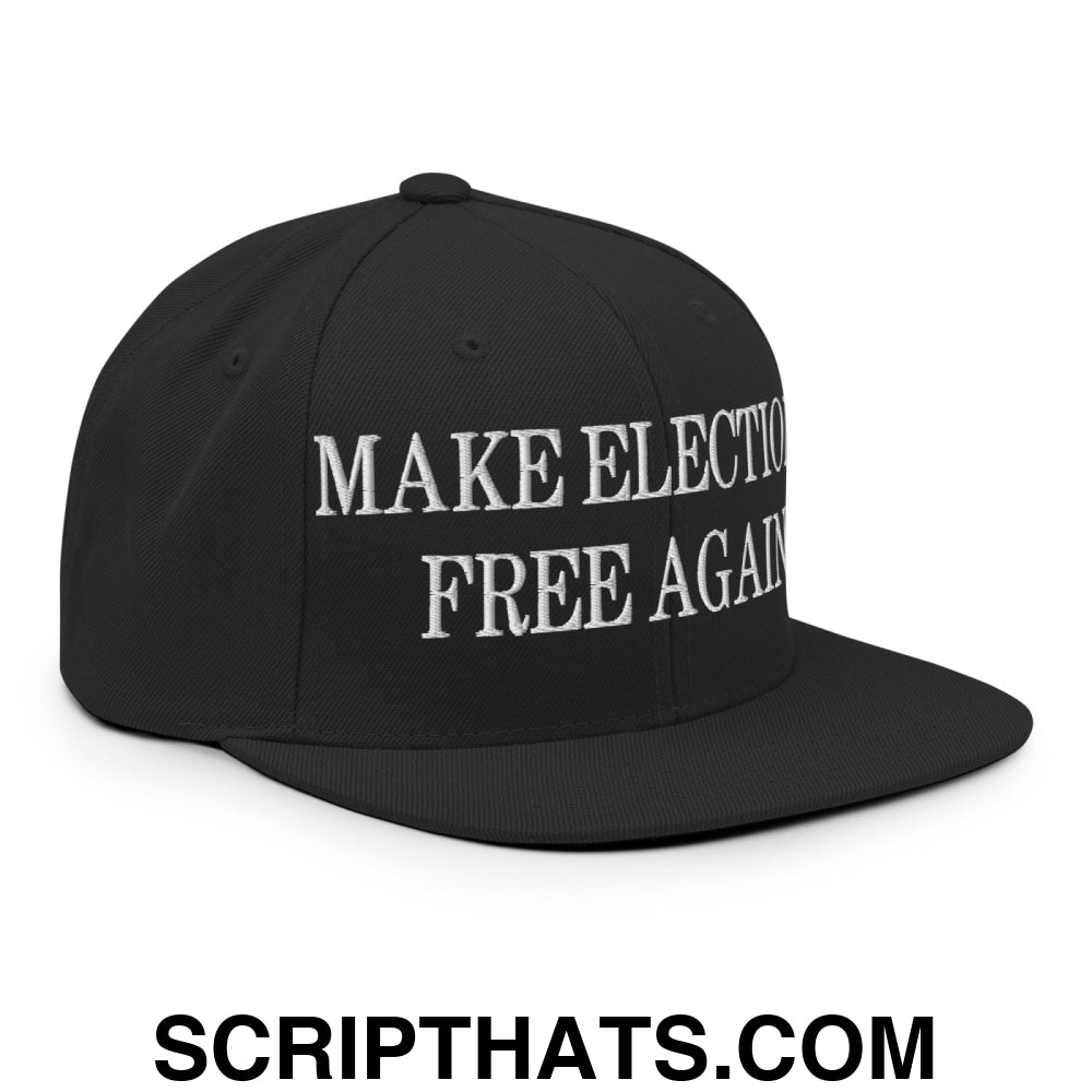 Make Elections Free Again Embroidered Flat Bill Brim Snapback Hat Black