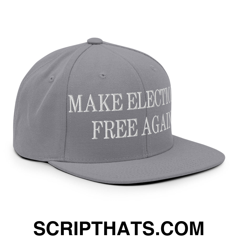 Make Elections Free Again Embroidered Flat Bill Brim Snapback Hat Silver