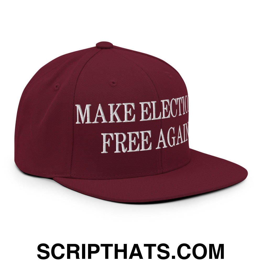 Make Elections Free Again Embroidered Flat Bill Brim Snapback Hat Maroon