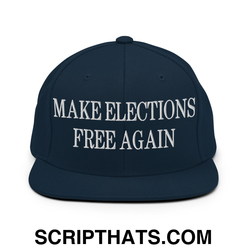 Make Elections Free Again Embroidered Flat Bill Brim Snapback Hat Dark Navy