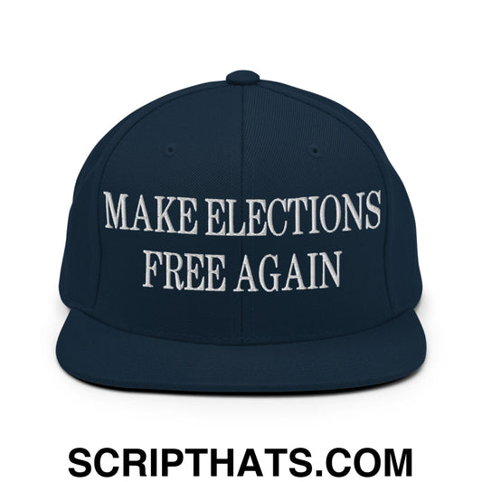 Make Elections Free Again Embroidered Flat Bill Brim Snapback Hat Dark Navy