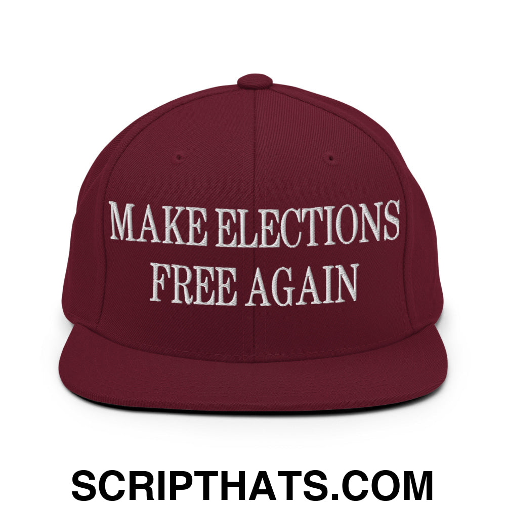 Make Elections Free Again Embroidered Flat Bill Brim Snapback Hat Maroon