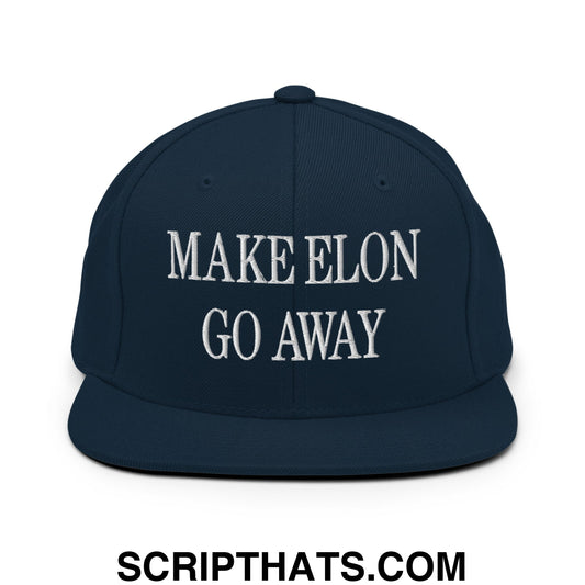Make Elon Go Away Embroidered Flat Bill Brim Snapback Hat Dark Navy