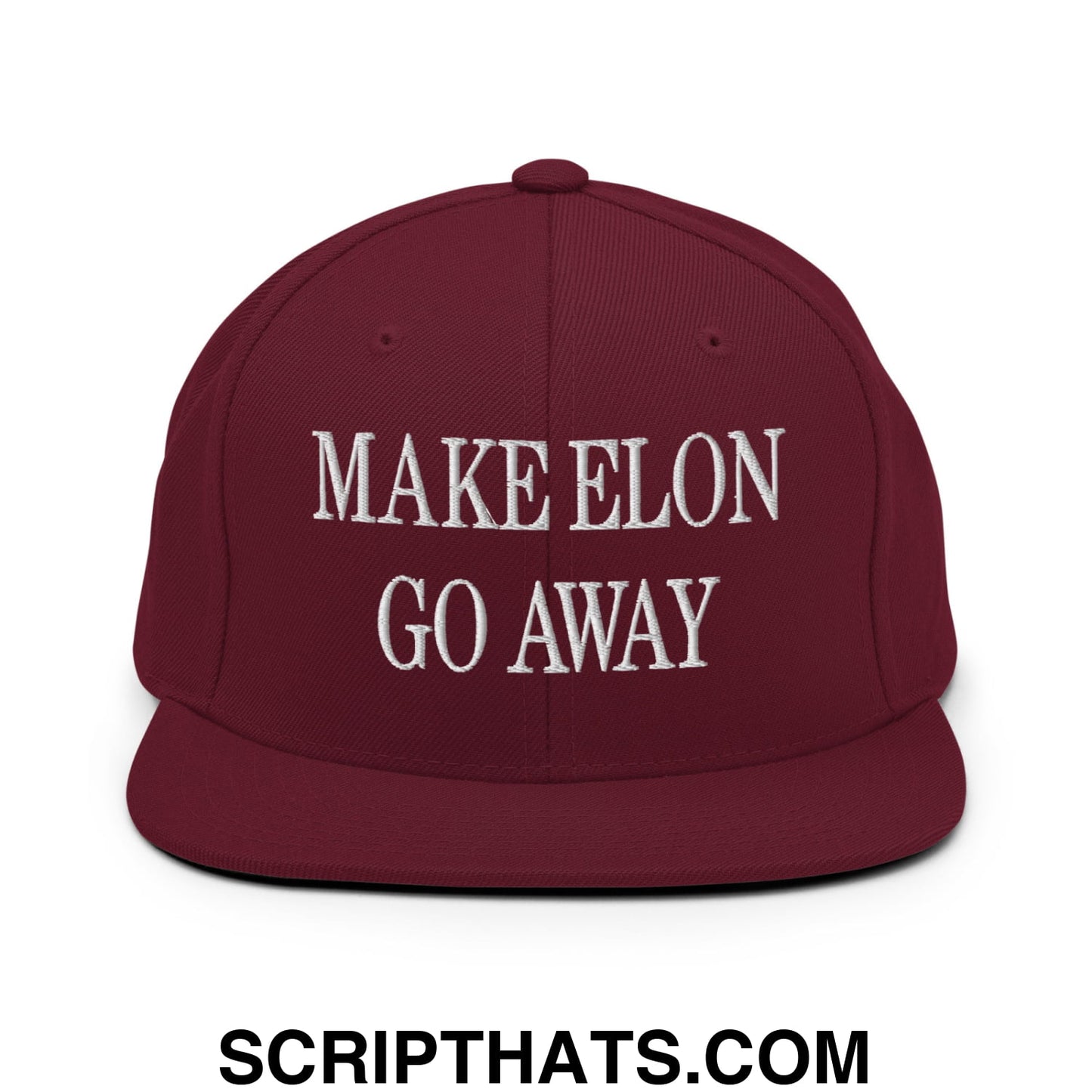 Make Elon Go Away Embroidered Flat Bill Brim Snapback Hat Maroon