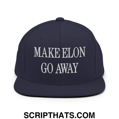 Make Elon Go Away Embroidered Flat Bill Brim Snapback Hat Navy