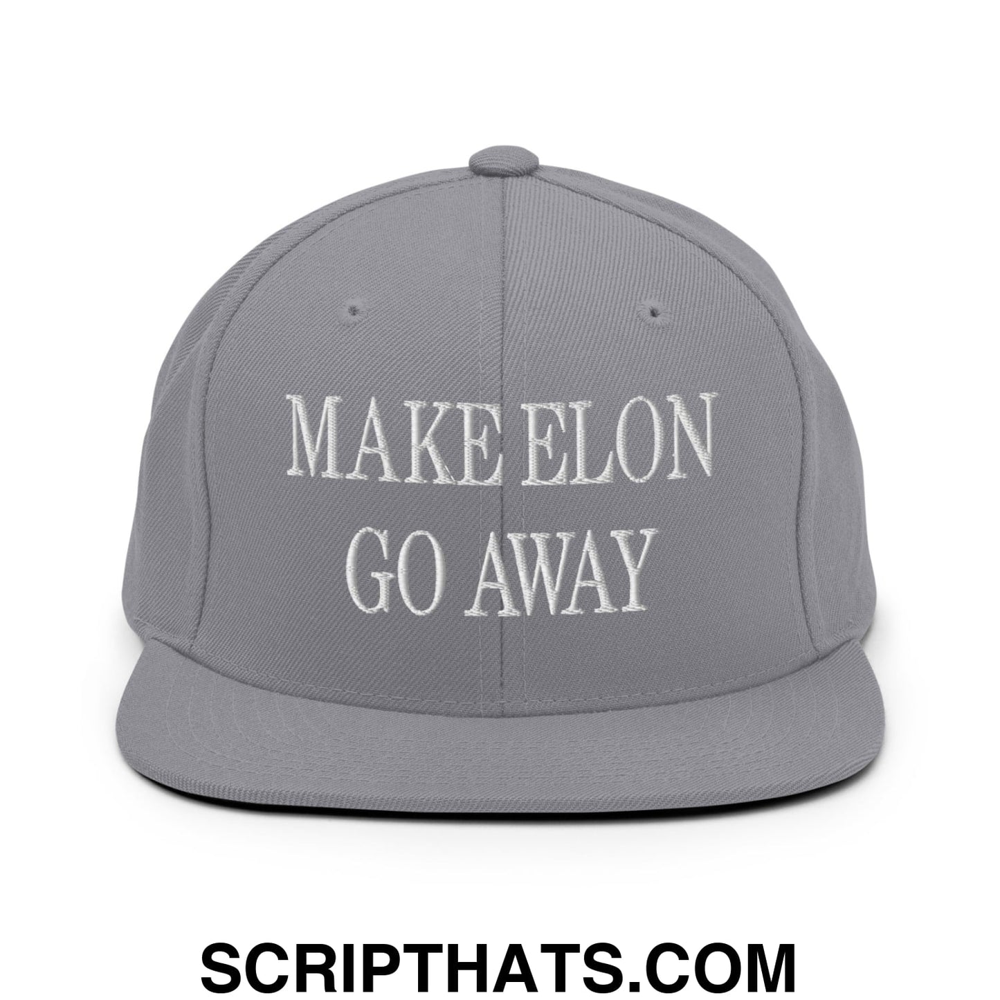Make Elon Go Away Embroidered Flat Bill Brim Snapback Hat Silver
