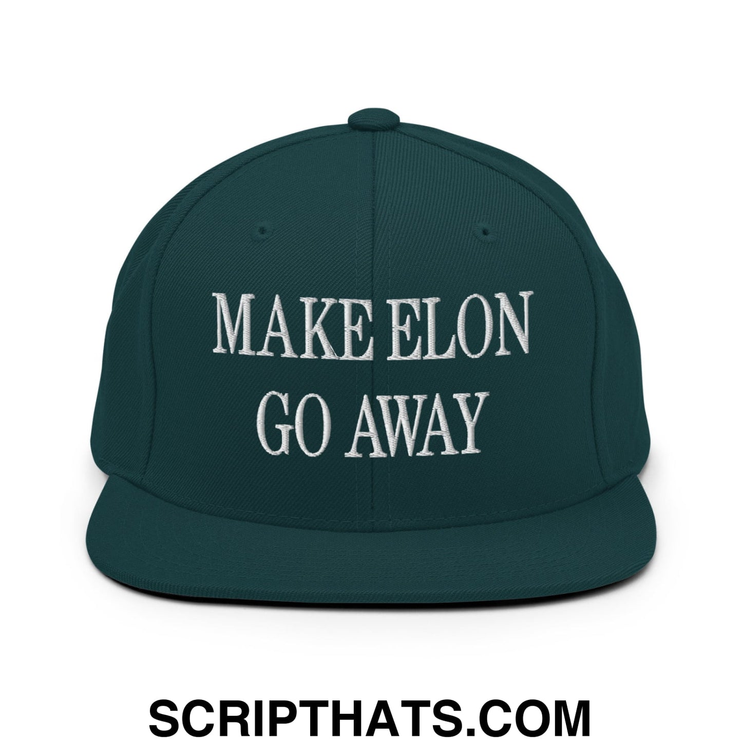 Make Elon Go Away Embroidered Flat Bill Brim Snapback Hat Spruce