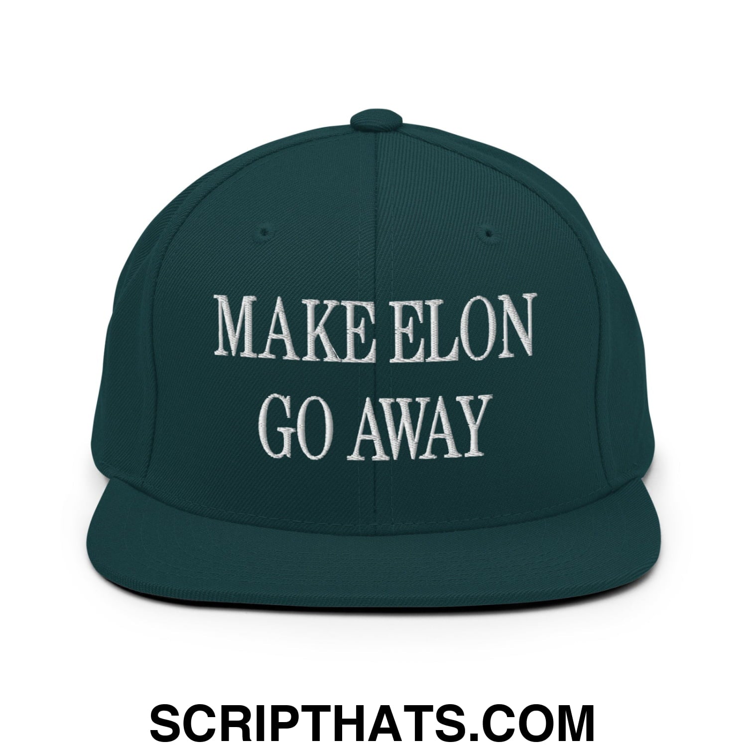 Make Elon Go Away Embroidered Flat Bill Brim Snapback Hat Spruce