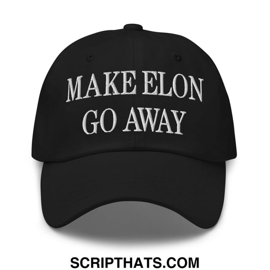 Make Elon Go Away Embroidered Unstructured Dad Hat Black