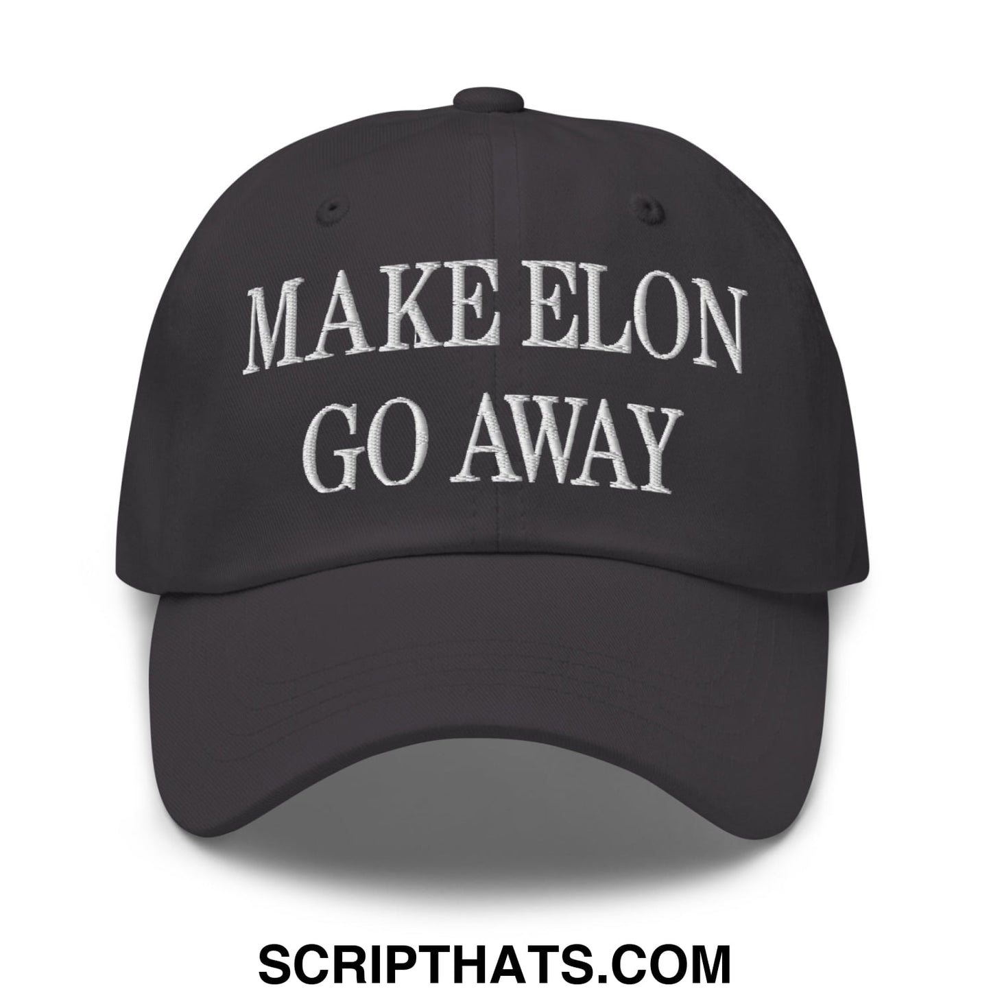 Make Elon Go Away Embroidered Unstructured Dad Hat Dark Grey