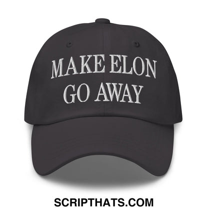 Make Elon Go Away Embroidered Unstructured Dad Hat Dark Grey