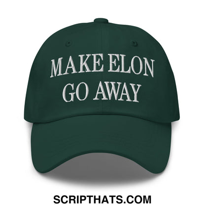 Make Elon Go Away Embroidered Unstructured Dad Hat Spruce