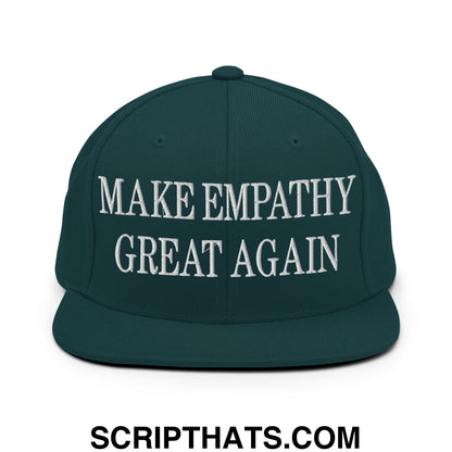 Dark green snapback hat with white embroidered make empathy great again text and flat bill brim
