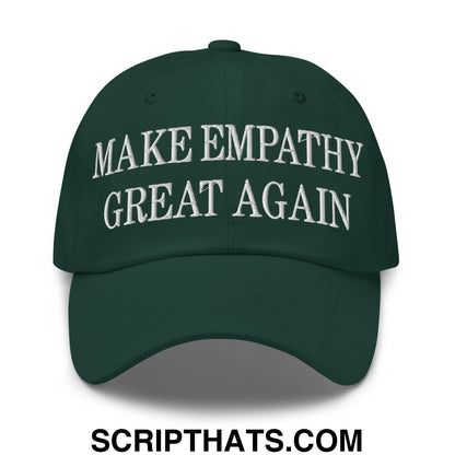 Dark green embroidered unstructured dad hat with white text make empathy great again for casual wear