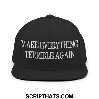 Make Everything Terrible Again Embroidered Flat Bill Brim Snapback Hat Black