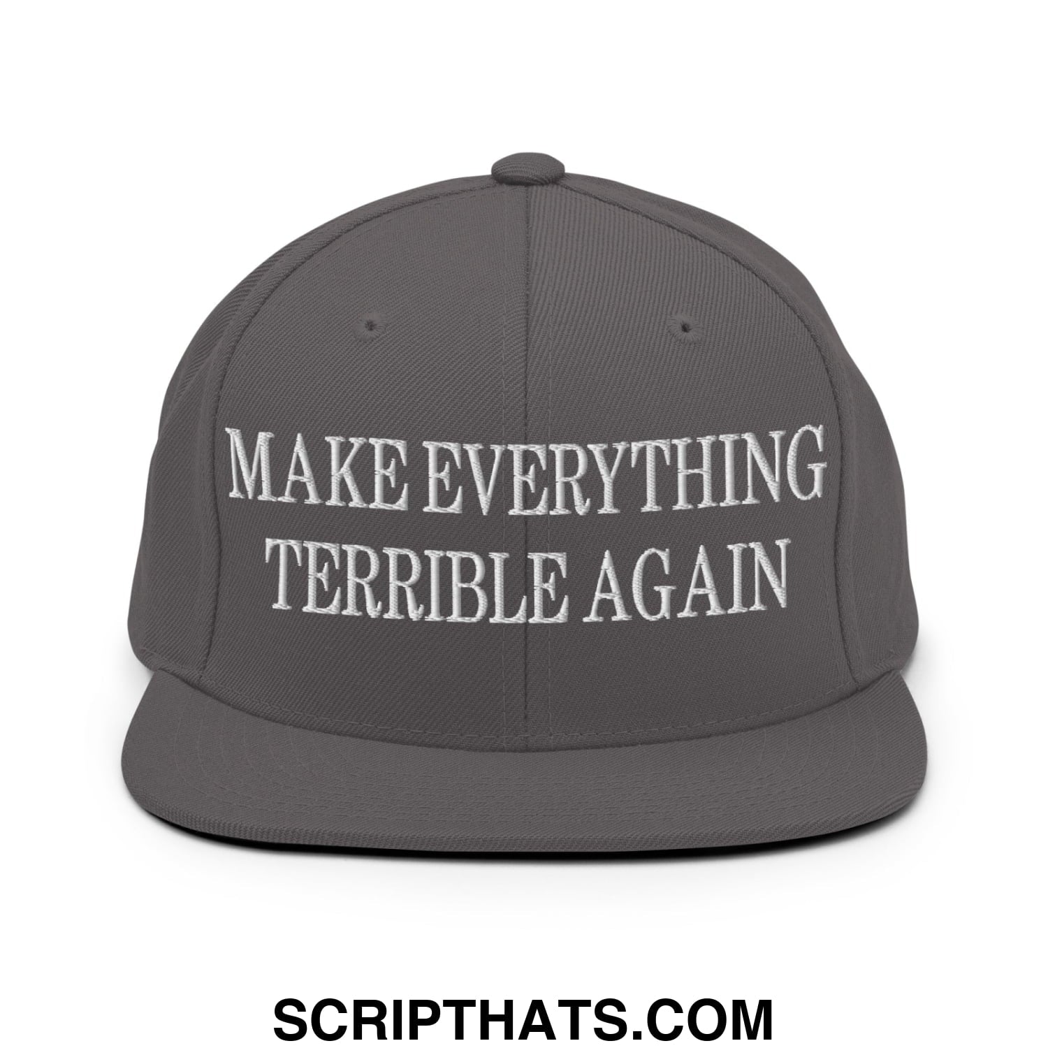 Make Everything Terrible Again Embroidered Flat Bill Brim Snapback Hat Dark Grey