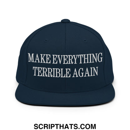 Make Everything Terrible Again Embroidered Flat Bill Brim Snapback Hat Dark Navy