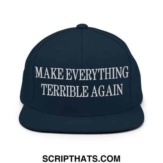 Make Everything Terrible Again Embroidered Flat Bill Brim Snapback Hat Dark Navy
