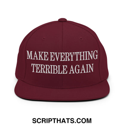 Make Everything Terrible Again Embroidered Flat Bill Brim Snapback Hat Maroon