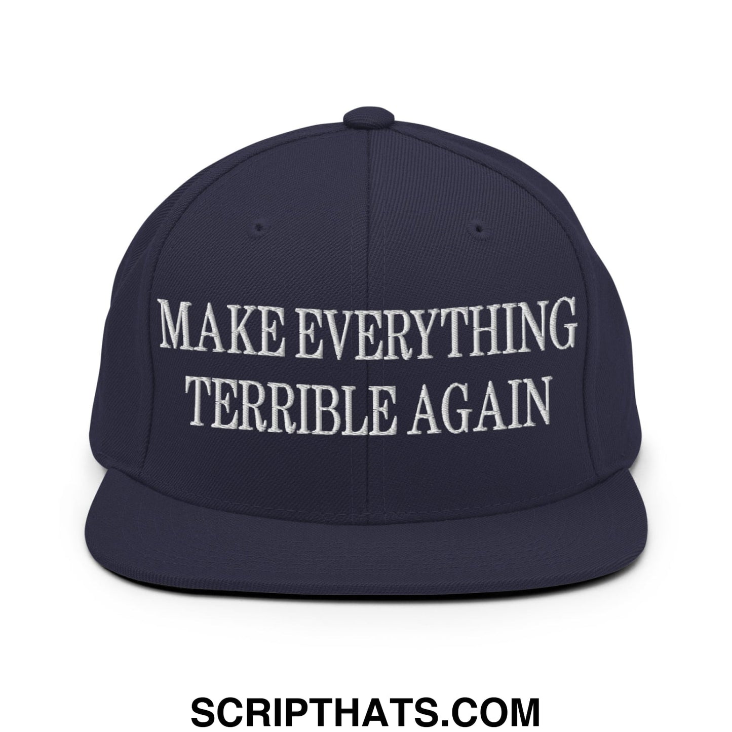 Make Everything Terrible Again Embroidered Flat Bill Brim Snapback Hat Navy