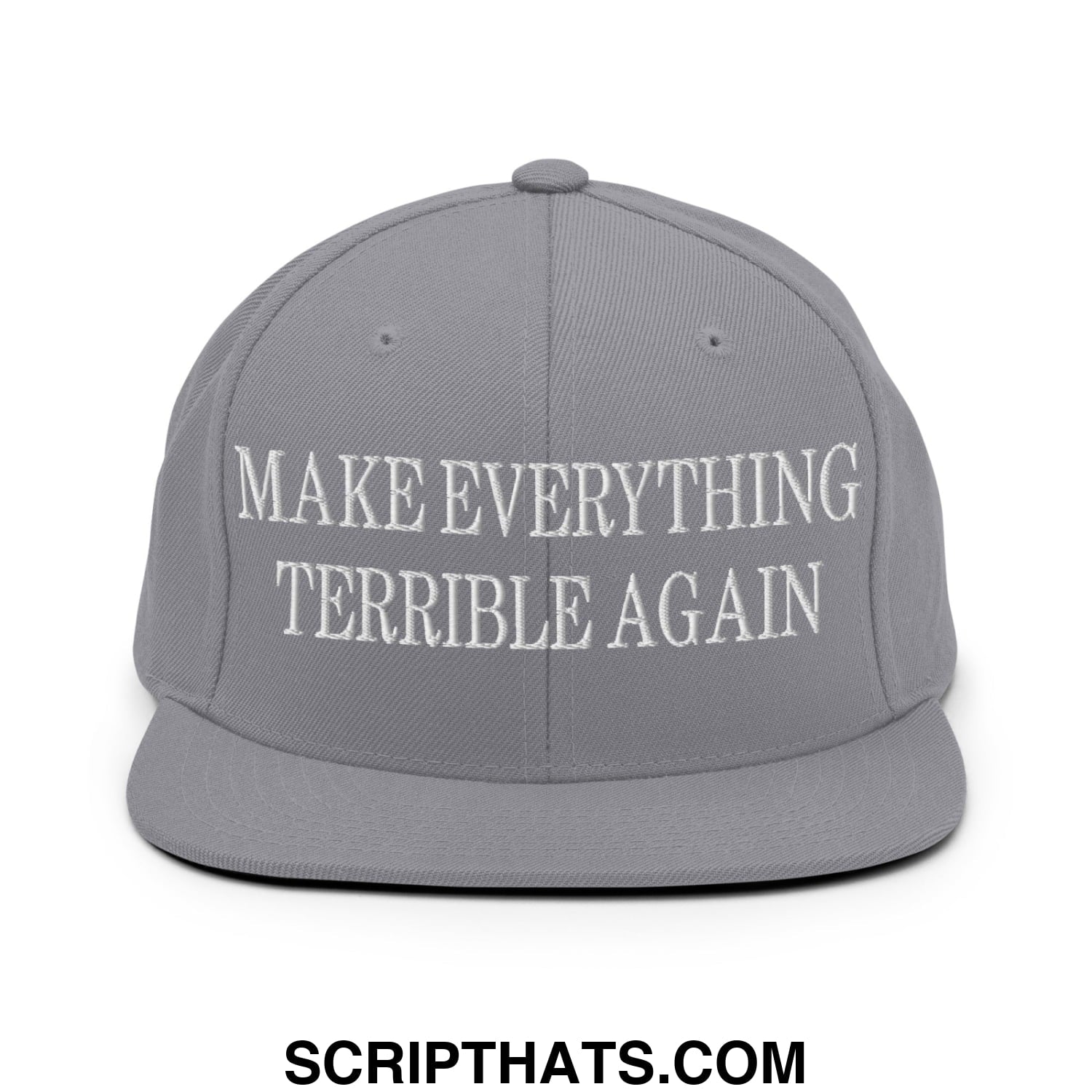 Make Everything Terrible Again Embroidered Flat Bill Brim Snapback Hat Silver