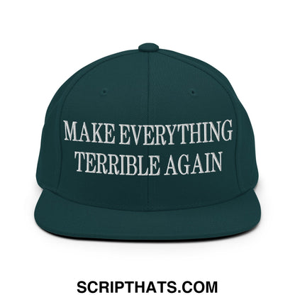 Make Everything Terrible Again Embroidered Flat Bill Brim Snapback Hat Spruce