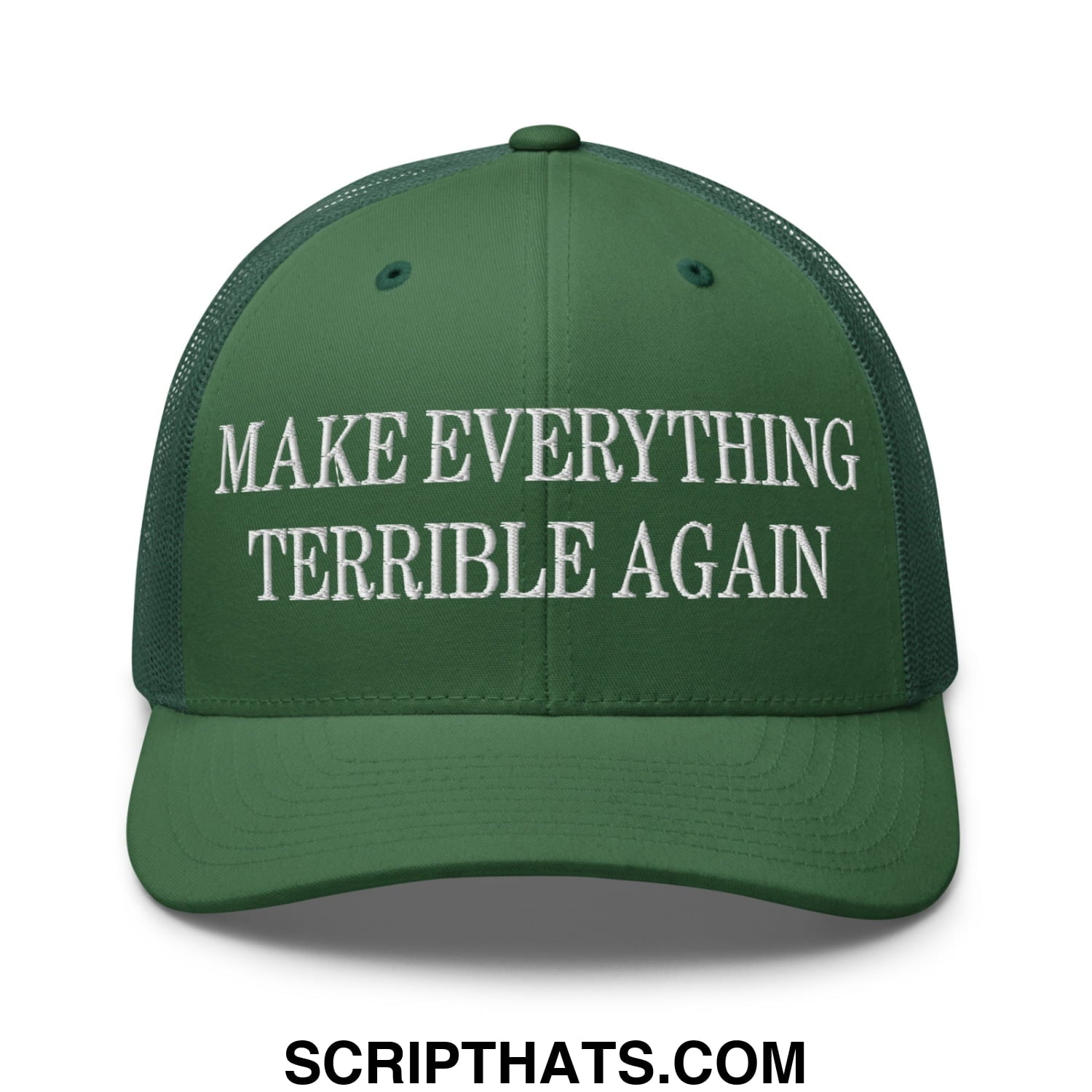 Make Everything Terrible Again Embroidered Mesh Trucker Hat Evergreen