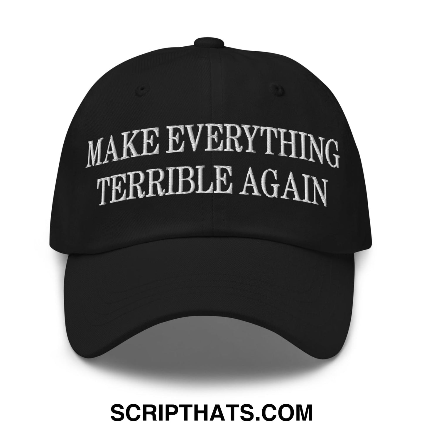 Make Everything Terrible Again Embroidered Unstructured Dad Hat Black