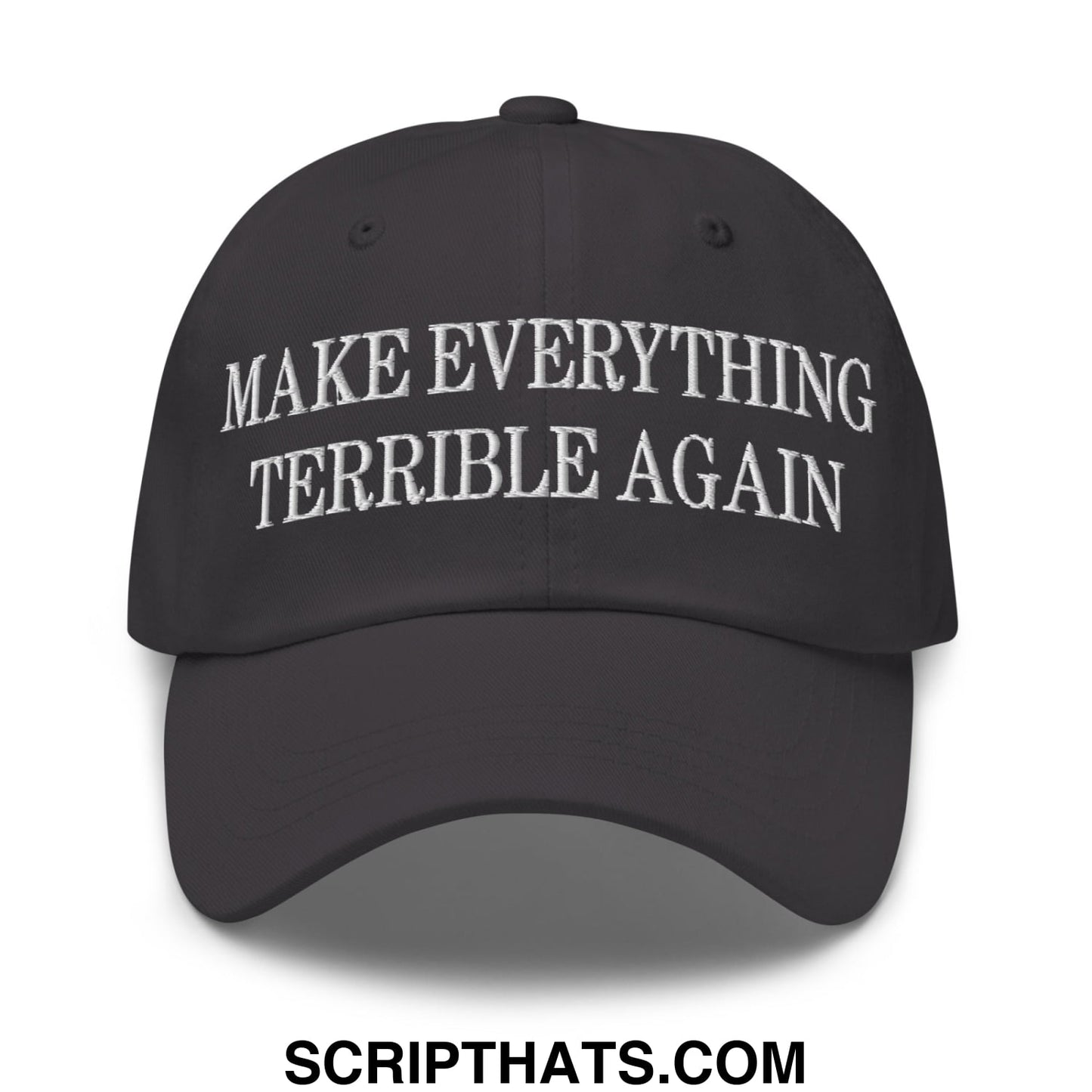 Make Everything Terrible Again Embroidered Unstructured Dad Hat Dark Grey