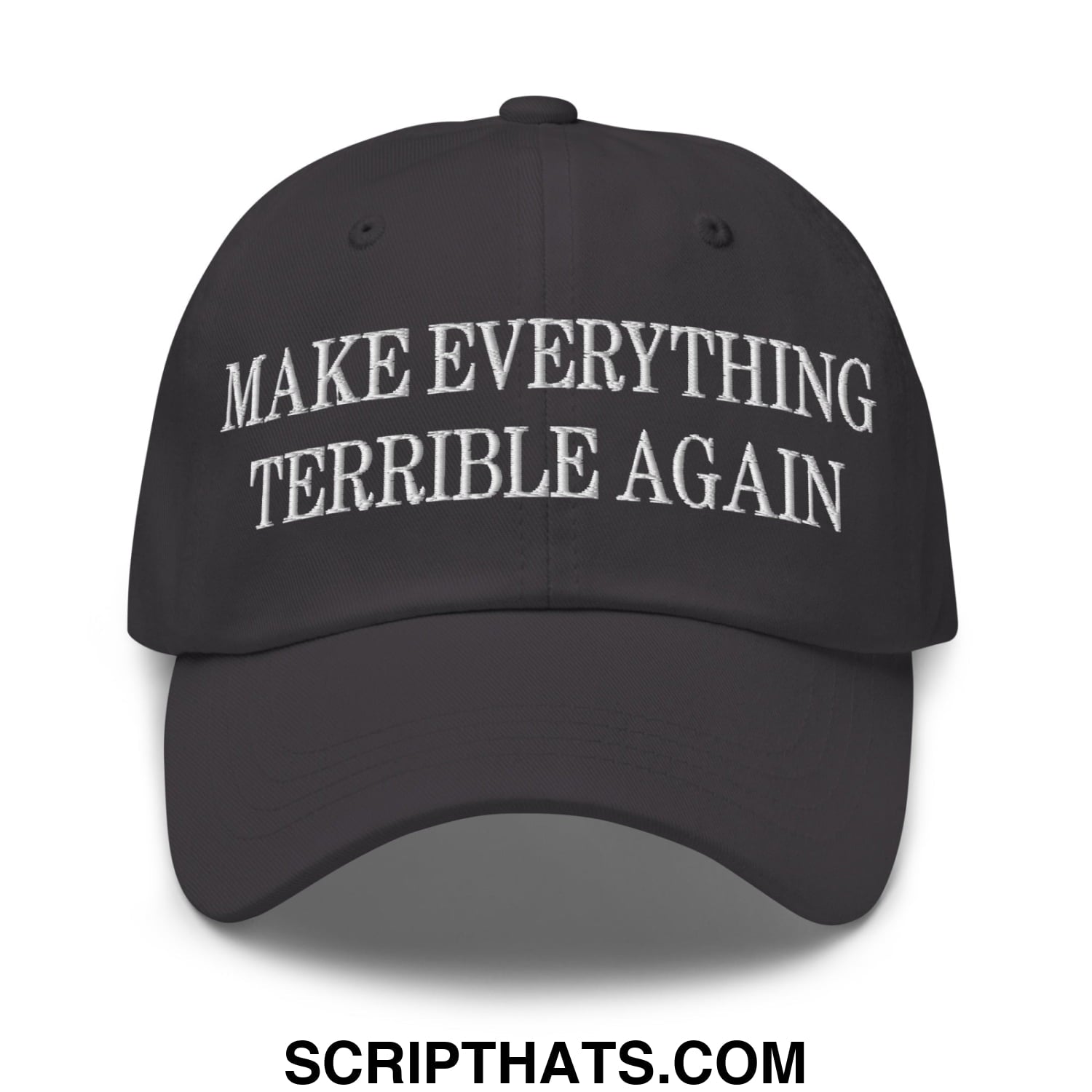 Make Everything Terrible Again Embroidered Unstructured Dad Hat Dark Grey