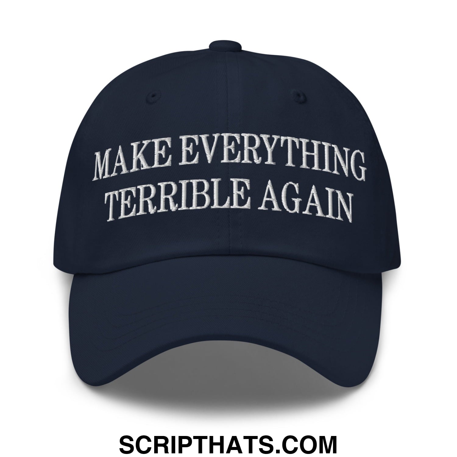 Make Everything Terrible Again Embroidered Unstructured Dad Hat Navy