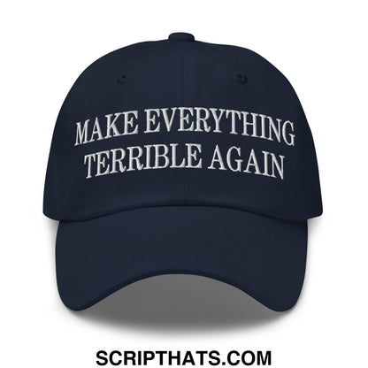Make Everything Terrible Again Embroidered Unstructured Dad Hat Navy