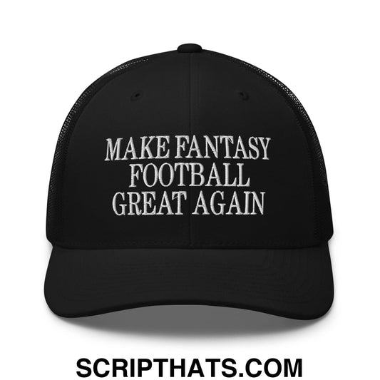 Black mesh trucker hat with white embroidered text reading make fantasy football great again on the front