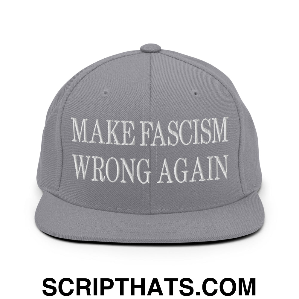 Make Fascism Wrong Again Embroidered Flat Bill Brim Snapback Hat Silver