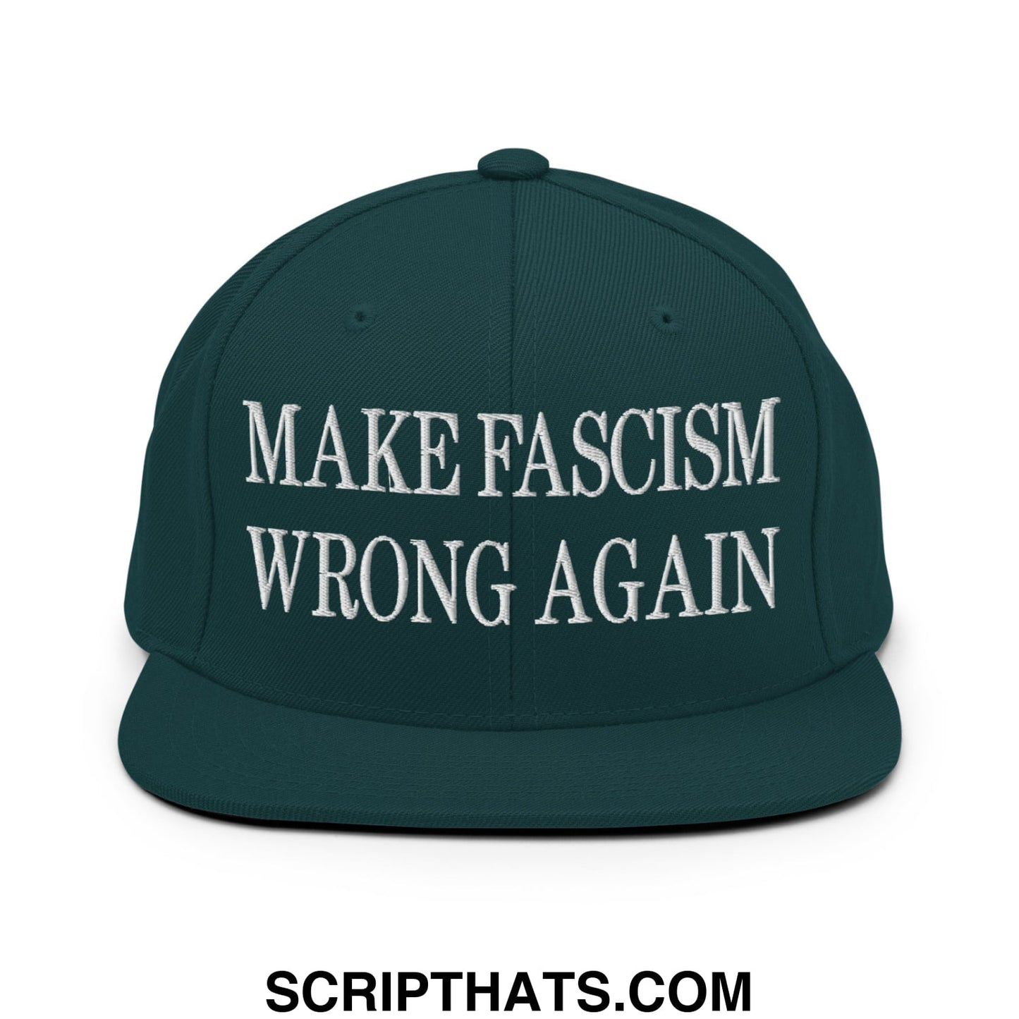 Dark green snapback hat with white embroidered make fascism wrong again text on flat bill brim