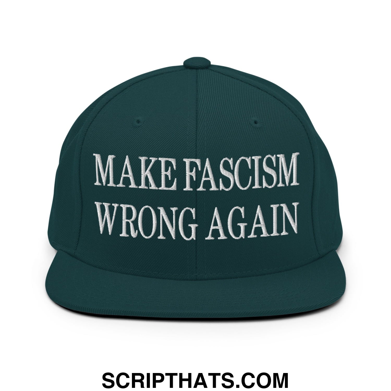 Dark green snapback hat with white embroidered make fascism wrong again text on flat bill brim