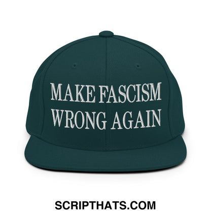 Dark green snapback hat with white embroidered make fascism wrong again text on flat bill brim