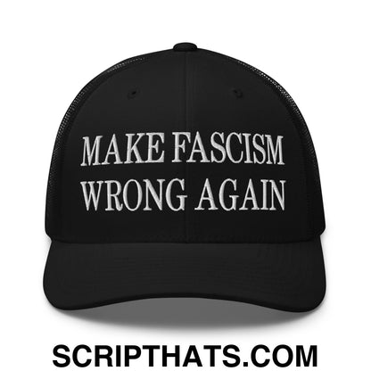 Make Fascism Wrong Again Embroidered Mesh Trucker Hat Black