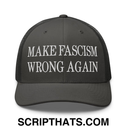 Make Fascism Wrong Again Embroidered Mesh Trucker Hat Charcoal
