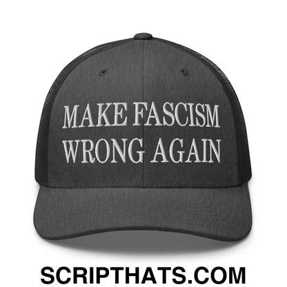 Make Fascism Wrong Again Embroidered Mesh Trucker Hat Dark Heather Gray