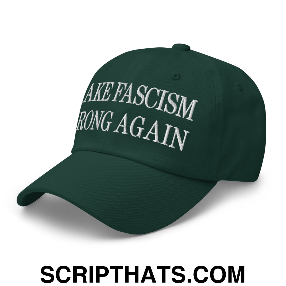 Make Fascism Wrong Again Embroidered Unstructured Dad Hat Spruce