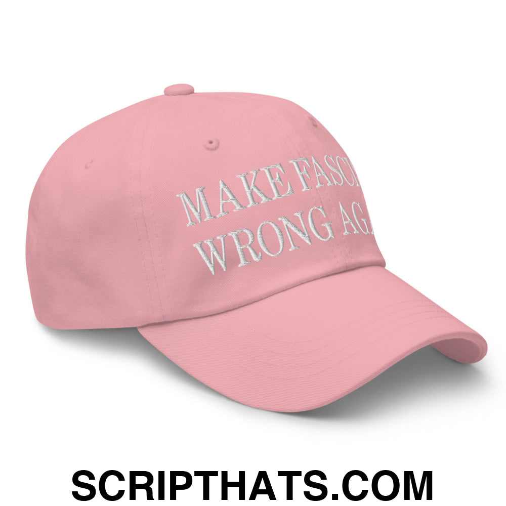 Make Fascism Wrong Again Embroidered Unstructured Dad Hat Pink