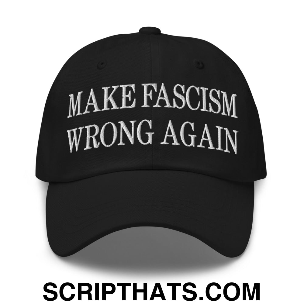 Make Fascism Wrong Again Embroidered Unstructured Dad Hat Black