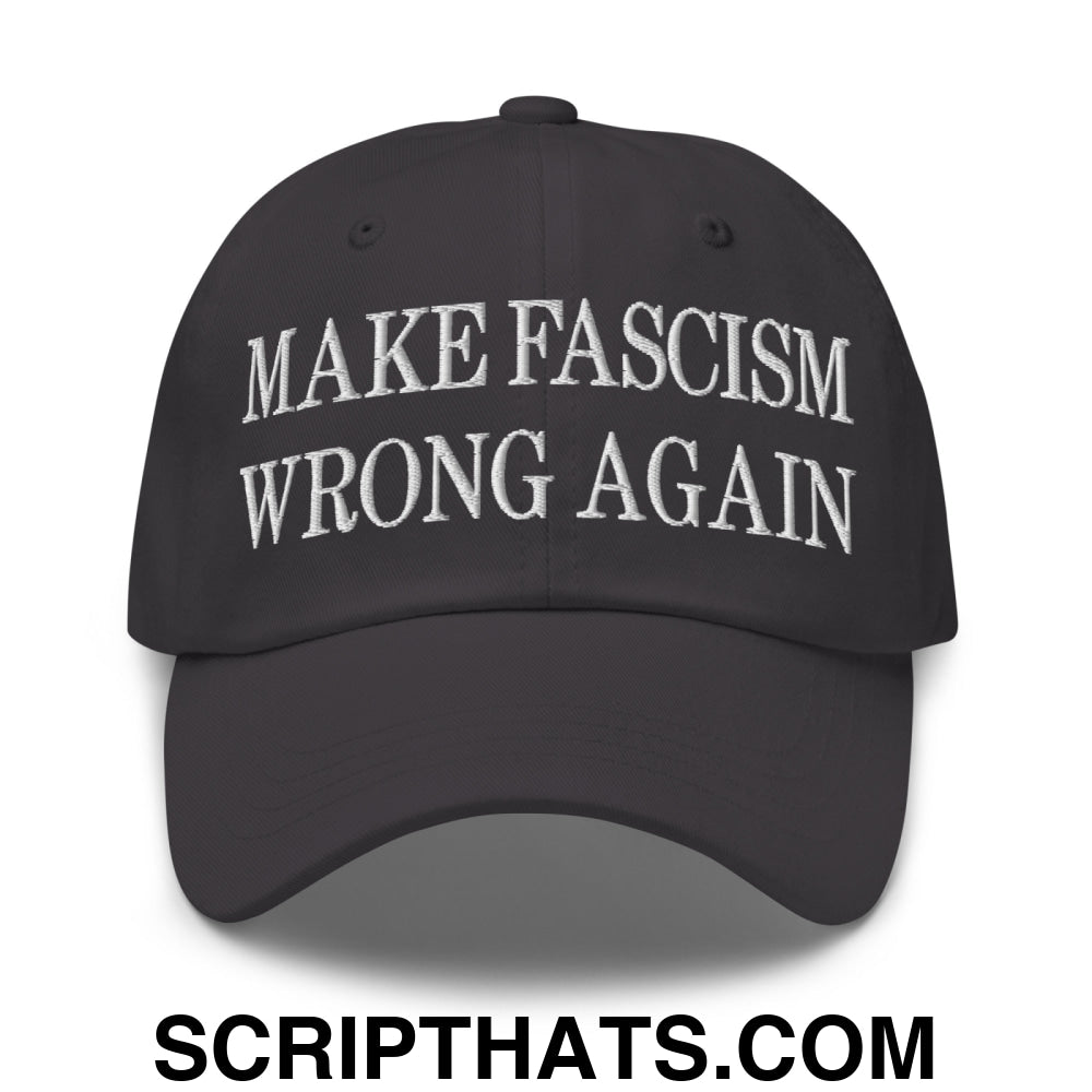 Make Fascism Wrong Again Embroidered Unstructured Dad Hat Dark Grey