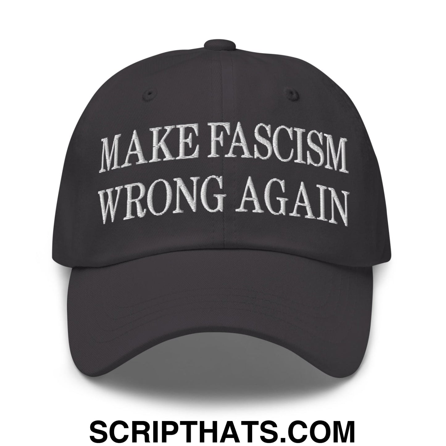 Make Fascism Wrong Again Embroidered Unstructured Dad Hat Dark Grey