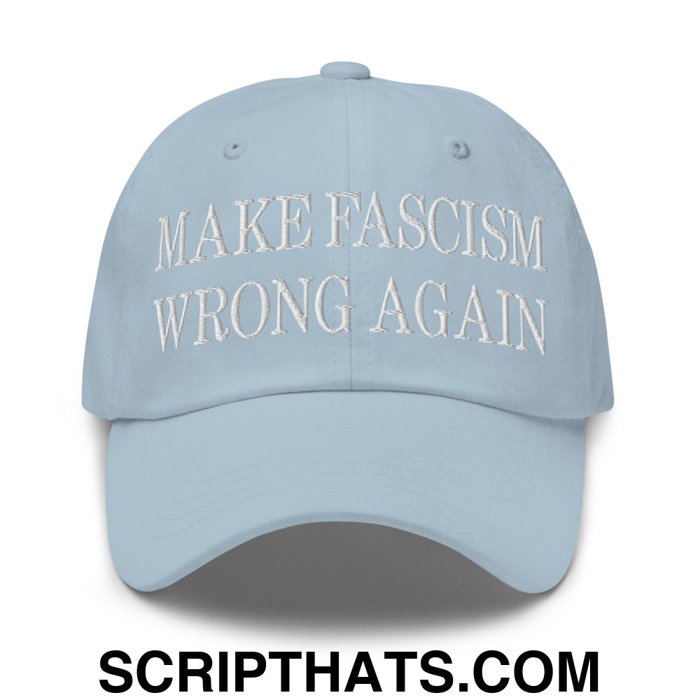 Make Fascism Wrong Again Embroidered Unstructured Dad Hat Light Blue
