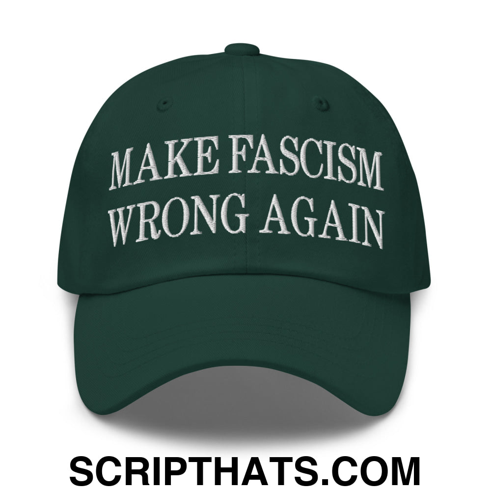 Make Fascism Wrong Again Embroidered Unstructured Dad Hat Spruce