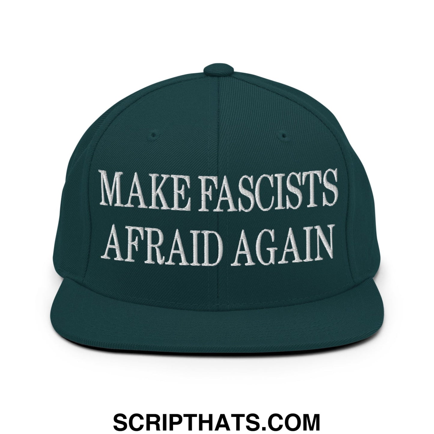 Dark green snapback hat with white embroidered make fascists afraid again text and flat bill brim design