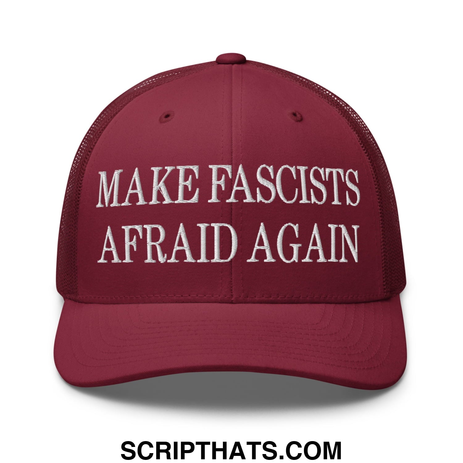 Maroon mesh trucker hat with white embroidered make fascists afraid again text on the front panel