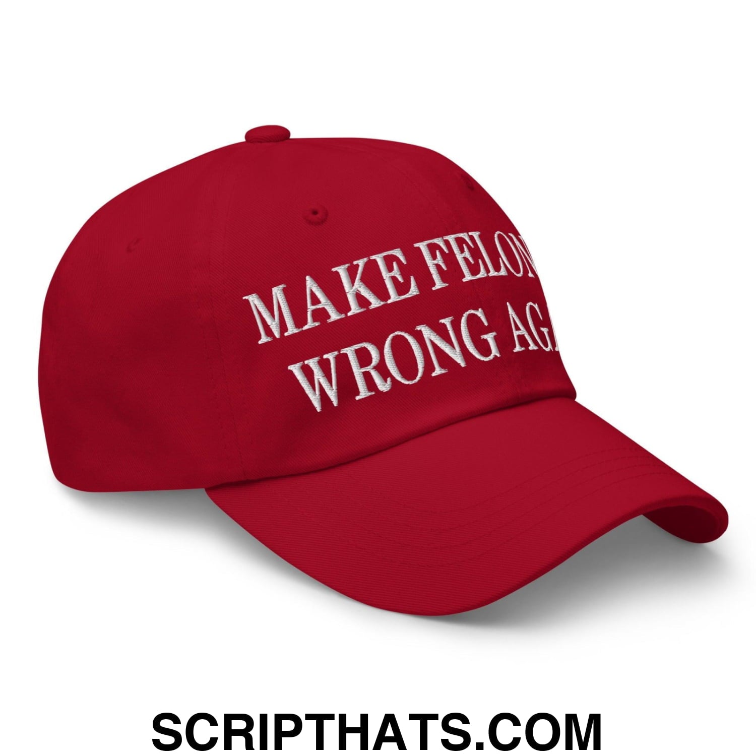 Make Felonies Wrong Again Embroidered Dad Hat Cranberry